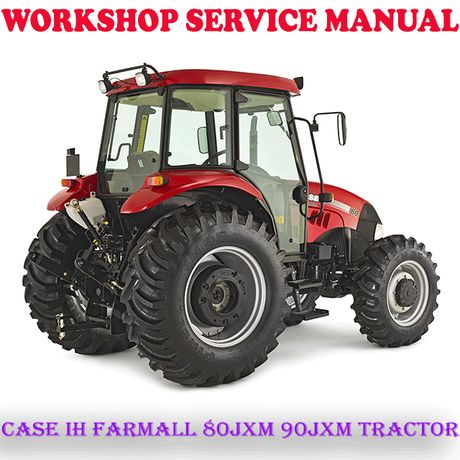CASE IH FARMALL 80JXM 90JXM TRACTOR WORKSHOP SERVICE REPAIR MANUAL (DIGITAL E-BOOK)