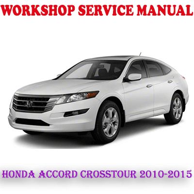 HONDA ACCORD CROSSTOUR 2010-2015 WORKSHOP SERVICE REPAIR MANUAL (PDF DOWNLOAD)
