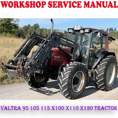 VALTRA 95 105 115 X100 X110 X120 FARM TRACTOR WORKSHOP SERVICE REPAIR MANUAL (PDF DOWNLOAD)