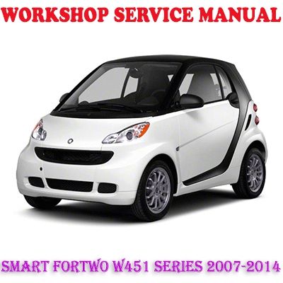 SMART FORTWO W451 SERIES 2007-2014 WORKSHOP SERVICE REPAIR MANUAL PDF DOWNLOAD