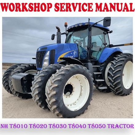 NEW HOLLAND T8010 T8020 T8030 T8040 T8050 TRACTOR WORKSHOP SERVICE REPAIR MANUAL (PDF DOWNLOAD)