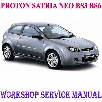 PROTON SATRIA NEO BS3 BS6 2006-2015 WORKSHOP SERVICE REPAIR MANUAL PDF DOWNLOAD
