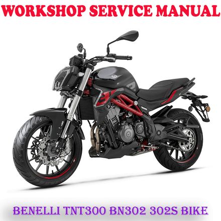 BENELLI TNT300 BN302 302S BIKE WORKSHOP SERVICE REPAIR MANUAL (DIGITAL COPY)