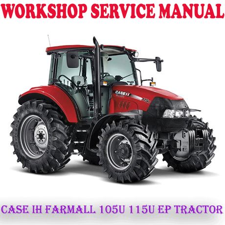 CASE IH FARMALL 105U 115U EP TRACTOR 2012-2016 WORKSHOP SERVICE REPAIR MANUAL (PDF DOWNLOAD)