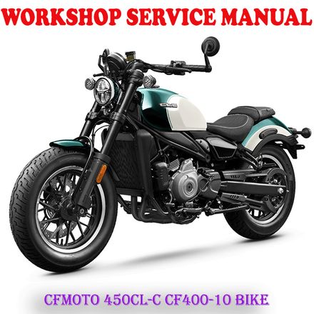 CFMOTO 450CL-C CF MOTO CF400-10 BIKE REPAIR SERVICE MANUAL (PDF DOWNLOAD)