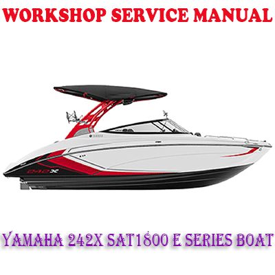 YAMAHA 242X LIMITED SAT1800 E SERIES BOAT WORKSHOP SERVICE REPAIR MANUAL (PDF DOWNLOAD)