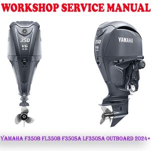 YAMAHA F350B FL350B F350SA LF350SA 2024+ OUTBOARD MOTOR WORKSHOP SERVICE REPAIR MANUAL PDF DOWNLOAD