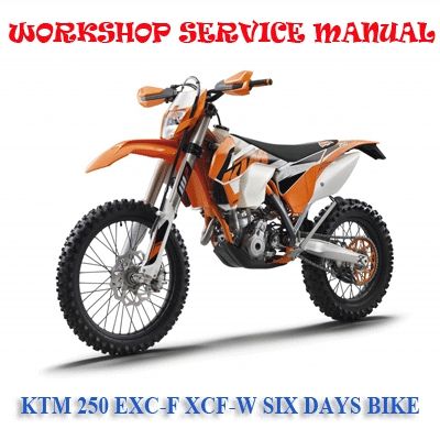 KTM 250 EXC-F XCF-W SIX DAYS 2016 ONWARD BIKE WORKSHOP SERVICE REPAIR MANUAL PDF DOWNLOAD