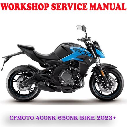 CFMOTO 400NK 650NK CF400-B CF650-7 BIKE 2023 ONWARD REPAIR SERVICE MANUAL (PDF DOWNLOAD)