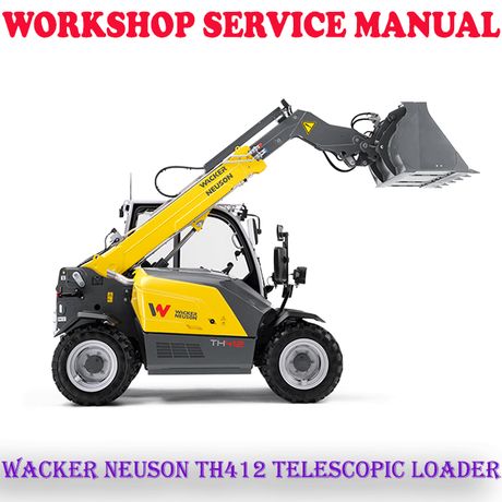 WACKER NEUSON TH412 TELESCOPIC LOADER WORKSHOP SERVICE REPAIR MANUAL (DIGITAL COPY)