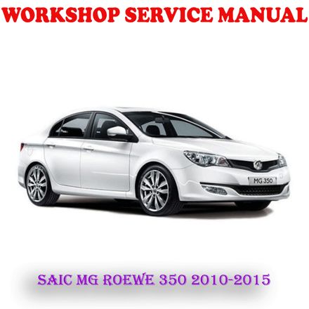 SAIC MG ROEWE 350 2010-2015 REPAIR SERVICE MANUAL (DIGITAL E-BOOK)
