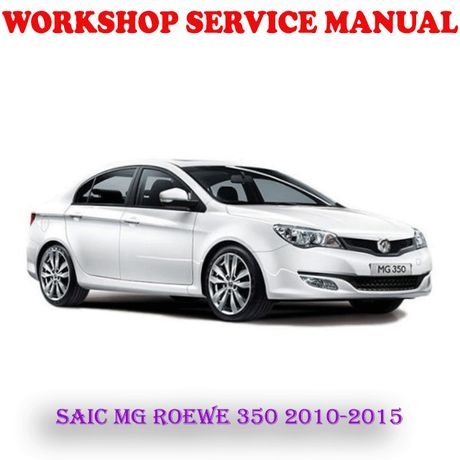 SAIC MG ROEWE 350 2010-2015 REPAIR SERVICE MANUAL (DIGITAL E-BOOK)