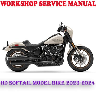 HARLEY DAVIDSON SOFTAIL MODEL BIKE 2023-2024 REPAIR SERVICE MANUAL (PDF DOWNLOAD)