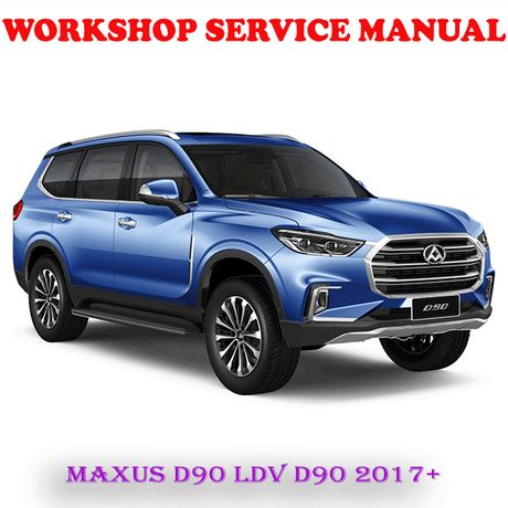 MAXUS D90 LDV D90 2017 ONWARD WORKSHOP SERVICE REPAIR MANUAL (PDF DOWNLOAD)