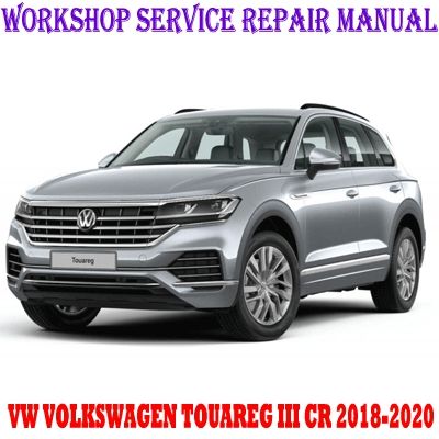 VW VOLKSWAGEN TOUAREG III CR 2018-2020 WORKSHOP SERVICE REPAIR MANUAL PDF DOWNLOAD