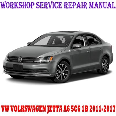 VW VOLKSWAGEN JETTA A6 5C6 1B 2011-2017 WORKSHOP SERVICE REPAIR MANUAL PDF DOWNLOAD