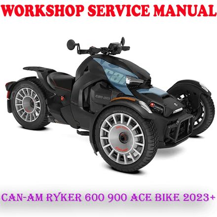 CAN-AM RYKER 600 900 ACE SERIES BIKE 2023+ WORKSHOP SERVICE REPAIR MANUAL (PDF DOWNLOAD)