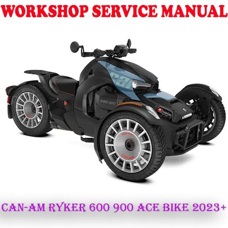 CAN-AM RYKER 600 900 ACE SERIES BIKE 2023+ WORKSHOP SERVICE REPAIR MANUAL (PDF DOWNLOAD)