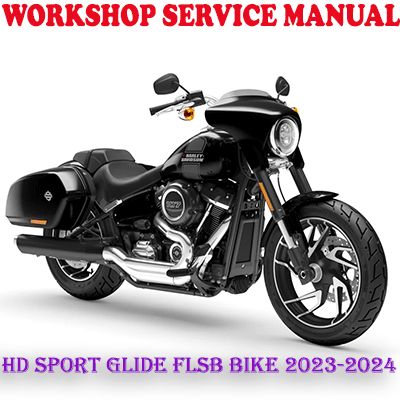 HARLEY DAVIDSON SPORT GLIDE FLSB BIKE 2023-2024 REPAIR SERVICE MANUAL (PDF DOWNLOAD)