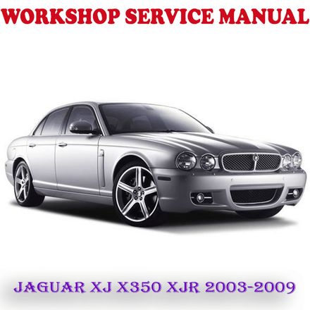 JAGUAR XJ X350 XJR 2003-2009 WORKSHOP SERVICE REPAIR MANUAL (PDF DOWNLOAD)