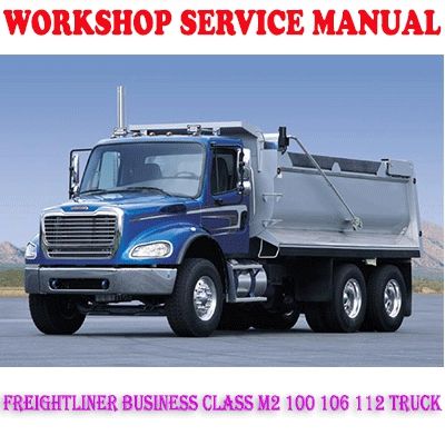 FREIGHTLINER BUSINESS CLASS M2 100 106 112 TRUCK WORKSHOP SERVICE REPAIR MANUAL PDF DOWNLOAD