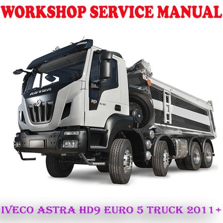 IVECO ASTRA HD9 EURO 5 TRUCK 2011 ONWARD WORKSHOP SERVICE REPAIR MANUAL (PDF DOWNLOAD)