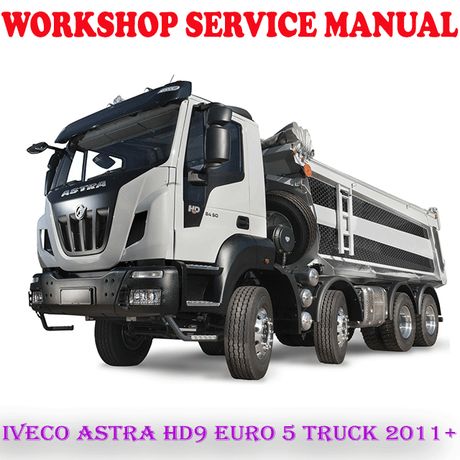 IVECO ASTRA HD9 EURO 5 TRUCK 2011 ONWARD WORKSHOP SERVICE REPAIR MANUAL (PDF DOWNLOAD)