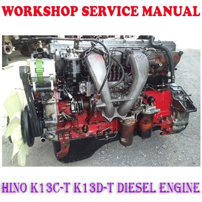 HINO K13C-T K13D-T DIESEL ENGINE WORKSHOP SERVICE REPAIR MANUAL (PDF DOWNLOAD)