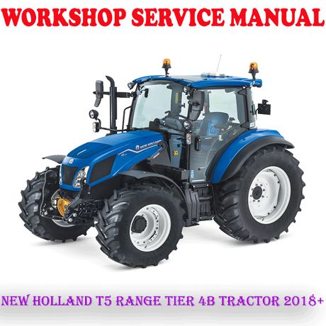 NEW HOLLAND T5 RANGE TIER 4B TRACTOR 2018+ WORKSHOP SERVICE REPAIR MANUAL (PDF DOWNLOAD)