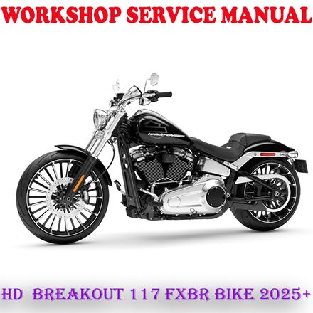 HARLEY DAVIDSON BREAKOUT 117 FXBR BIKE 2025+ WORKSHOP SERVICE REPAIR MANUAL (PDF DOWNLOAD)