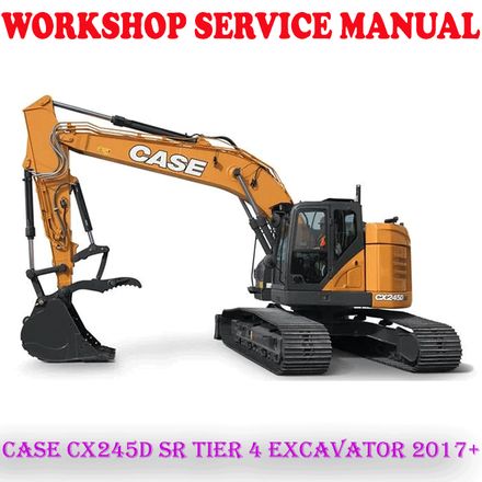 CASE CX245D SR TIER 4 CRAWLER EXCAVATOR 2017+ WORKSHOP SERVICE REPAIR MANUAL (PDF DOWNLOAD)