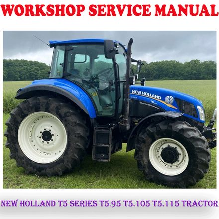 NEW HOLLAND T5 SERIES T5.95 T5.105 T5.115 TRACTOR WORKSHOP SERVICE REPAIR MANUAL (PDF DOWNLOAD)