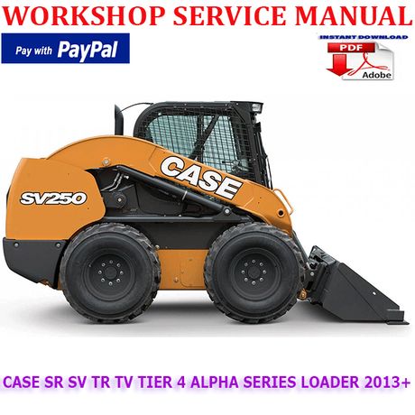 CASE SR SV TR TV TIER 4 ALPHA SERIES LOADER 2013+ WORKSHOP SERVICE REPAIR MANUAL (INSTANT DOWNLOAD)