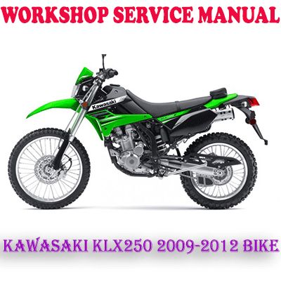 KAWASAKI KLX250 2009-2012 BIKE WORKSHOP SERVICE REPAIR MANUAL (PDF DOWNLOAD)