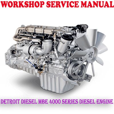 DETROIT DIESEL MBE 4000 SERIES DIESEL ENGINE WORKSHOP SERVICE REPAIR MANUAL (PDF DOWNLOAD)