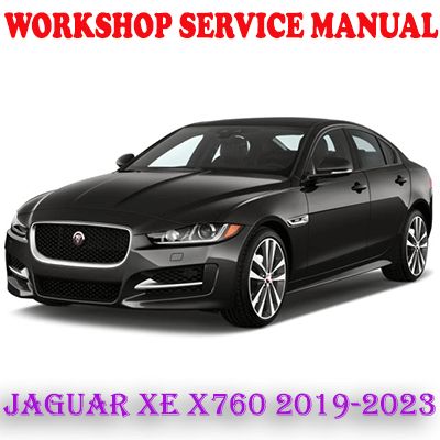 JAGUAR XE X760 2019-2023 WORKSHOP SERVICE REPAIR MANUAL (PDF DOWNLOAD)