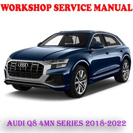 AUDI Q8 4MN SERIES 2018-2022 WORKSHOP SERVICE REPAIR MANUAL (PDF DOWNLOAD)