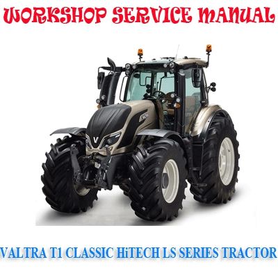 VALTRA T1 CLASSIC HiTECH LS SERIES TRACTOR WORKSHOP SERVICE REPAIR MANUAL PDF DOWNLOAD