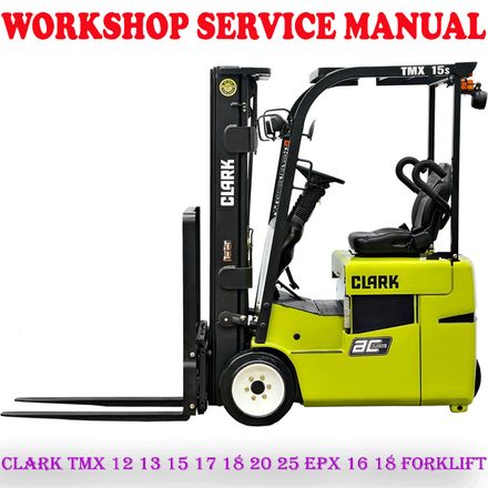 CLARK TMX 12 13 15 17 18 20 25 EPX 16 18 FORKLIFT WORKSHOP SERVICE REPAIR MANUAL (PDF DOWNLOAD)