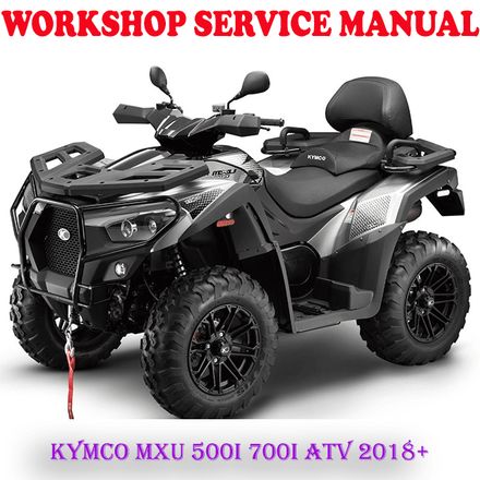 KYMCO MXU 500i 700i ATV 2018 ONWARD WORKSHOP SERVICE REPAIR MANUAL (PDF DOWNLOAD)