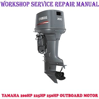 YAMAHA 200HP 225HP 250HP OUTBOARD MOTOR WORKSHOP SERVICE REPAIR MANUAL PDF DOWNLOAD