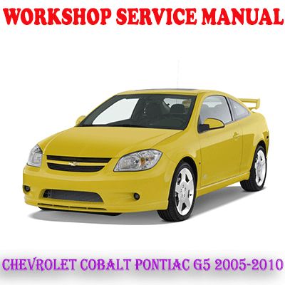 CHEVROLET COBALT PONTIAC G5 2005-2010 WORKSHOP SERVICE REPAIR MANUAL (PDF DOWNLOAD)
