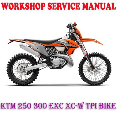 KTM 250 300 EXC XC-W TPI 2018-2020 BIKE WORKSHOP SERVICE REPAIR MANUAL (PDF DOWNLOAD)