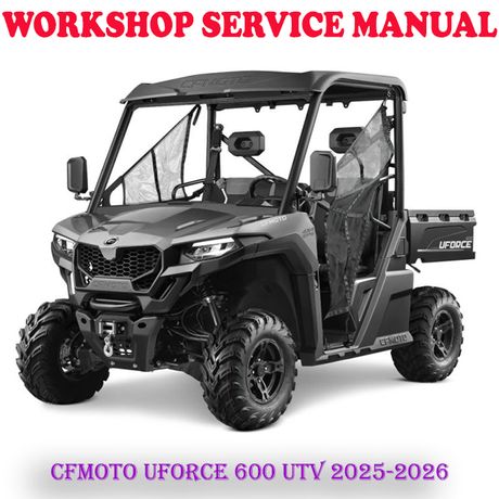 CFMOTO UFORCE 600 UTV 2025-2026 REPAIR SERVICE MANUAL (DIGITAL COPY)