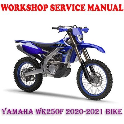 YAMAHA WR250F 2020-2021 BIKE WORKSHOP SERVICE REPAIR MANUAL (PDF DOWNLOAD)