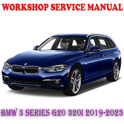 BMW 3 SERIES G20 320i 2019-2023 WORKSHOP SERVICE REPAIR MANUAL (PDF DOWNLOAD)