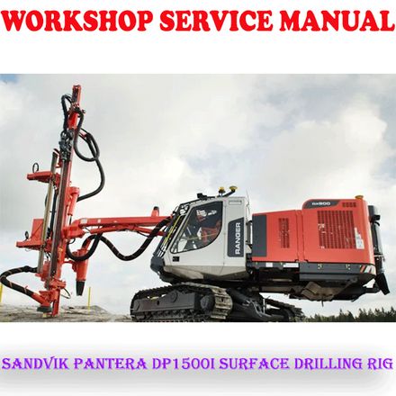 SANDVIK PANTERA DP1500i SURFACE DRILLING RIG WORKSHOP SERVICE REPAIR MANUAL (PDF DOWNLOAD)