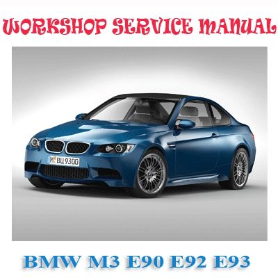 BMW M3 E90 E92 E93 2007-2013 WORKSHOP SERVICE REPAIR MANUAL PDF DOWNLOAD