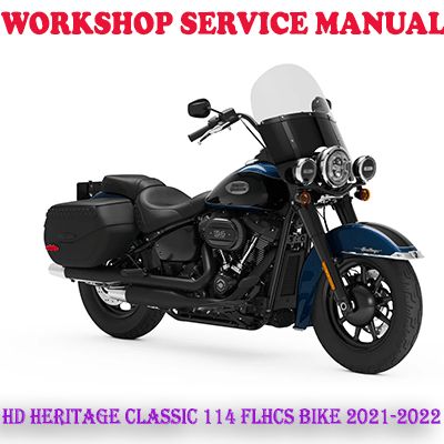 HARLEY DAVIDSON HERITAGE CLASSIC 114 FLHCS BIKE 2021-2022 WORKSHOP SERVICE MANUAL (PDF DOWNLOAD)