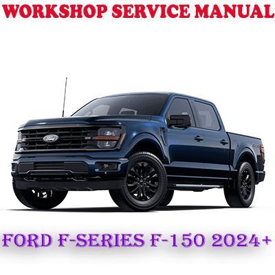 FORD F150 F-SERIES F-150 2024 ONWARD WORKSHOP SERVICE REPAIR MANUAL (PDF DOWNLOAD)